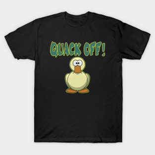 Quack off! T-Shirt